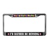 CafePress Rather Be Running License Plate Frame Chrome License Plate