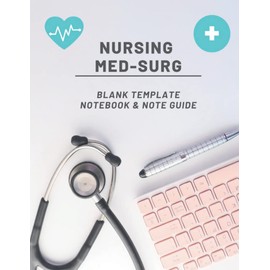 Nursing Med Surg: Blank Template Notebook, Journal and Note Guide| The perfect Gift for Nursing Students Studying Medical Surgical