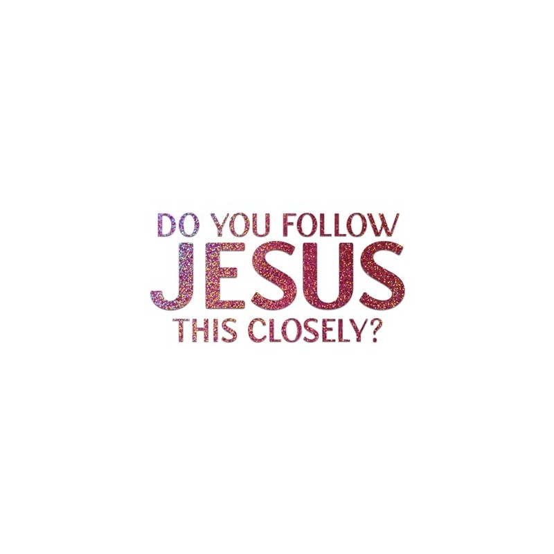 Do You Follow Jesus This Closely Decal Vinyl Sticker Auto
