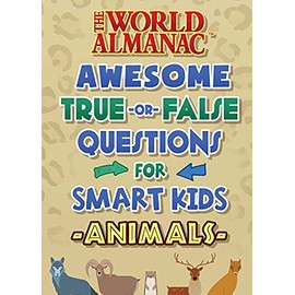 The World Almanac Awesome True-or-False Questions for Smart Kids: Animals