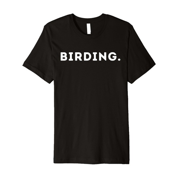 Birding Meme Funny Bird Watching Gear for Slow Mono Birding