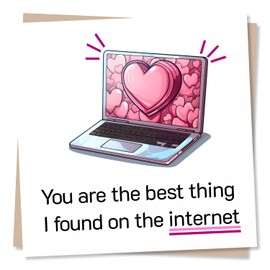 Funny Birthday Card For Your Other Half - You Are The Best Thing I Found On The Internet - Birthday, Anniversary or Valentine's Card - Made in UK