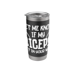 Let Me Know If My Biceps Get in Your Way Funny Gym Workout Stainless Steel Insulated Tumbler