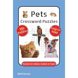 Pet Crossword Puzzles: Crossword Puzzles with Easy to Read Print about Pets, Pet Care, Animals and More 6x9 inches, 120 pages, 50+ Puzzles,... Gift for Vacations, Holidays and Free Times