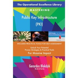 The Operational Excellence Library; Mastering Public Key Infrastructure (PKI)