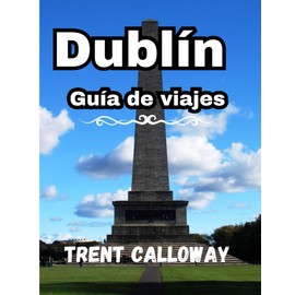 Dublín Guía de viajes 2025: Explora lo mejor de Dublín: atracciones principales, joyas ocultas, restaurantes locales y consejos de viaje de expertos.