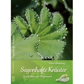 Sagenhafte Kräuter: Geschichten am Wegesrand