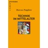 Technik im Mittelalter (C.H.BECK Wissen)