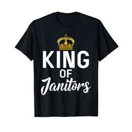 King of Janitors Cleaning Janitor Custodian T-Shirt