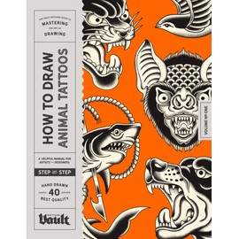 How to Draw Animal Tattoos: A Step-By-Step Guide to Drawing Animal Tattoo Designs in a Traditional Style for Beginner and Experienced Artists