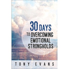 30 Days to Overcoming Emotional Strongholds