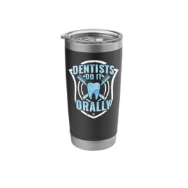Dental Assistant Student Dentist Dentists Do It Orally Stainless Steel Insulated Tumbler