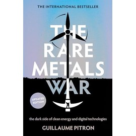 The Rare Metals War: the dark side of clean energy and digital technologies