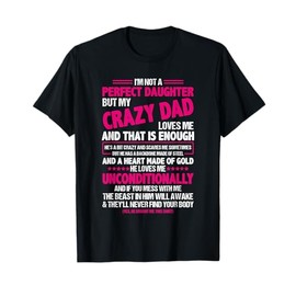 I'm Not A Perfect Daughter But My Crazy Dad Loves Me T-Shirt