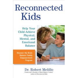 Reconnected Kids: Help Your Child Achieve Physical, Mental, and Emotional Balance