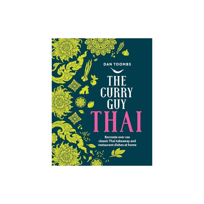 The Curry Guy Thai: Recreate Over 100 Classic Thai Takeaway