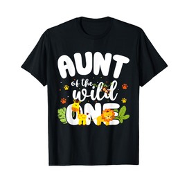 Aunt of the Wild One Zoo Birthday Safari Jungle Animal T-Shirt