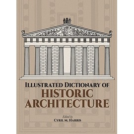 Illustrated Dictionary of Historic Architecture (Dover Architecture)
