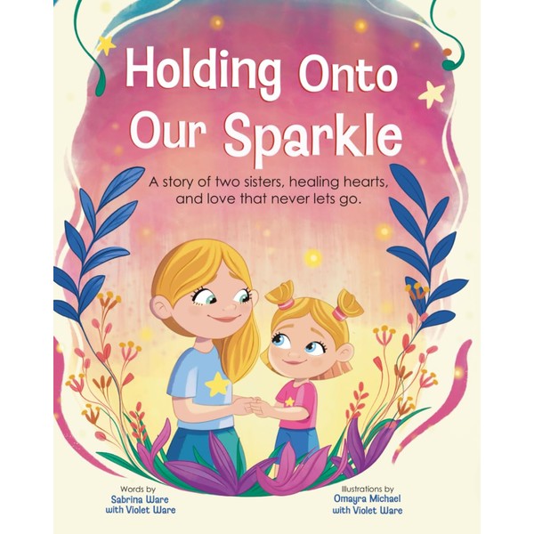 Holding Onto Our Sparkle: A story of two sisters, healing