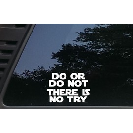 High Viz Inc DO or DO NOT There is No Try - 5 1/2 inches by 3 3/4 inches die Cut Vinyl Decal for Vehicles, Windows, Boats, Tool Boxes, laptops - virtually Any Hard Smooth Surface