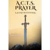 A.C.T.S. PRAYER: A 30 Day Devotional