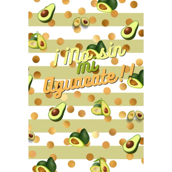 ¡¡No sin mi Aguacate!!: Cuaderno diseño aguacate A5 de rayas