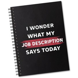 Sixrip I Wonder What My Job Description Says Today 160 Blank Pages Spiral Notebook, Funny Sarcastic Notebook Gift for Colleague Coworker Office Worker Team Work Friend, New Job Gift