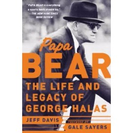 Papa Bear: The Life And Legacy Of George Halas
