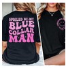 Spoiled by My Blue Collar Man Shirt Funny Blue Collar