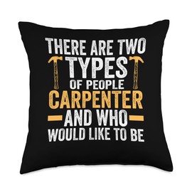 there are two types of people carpenter carpenter job Throw Pillow