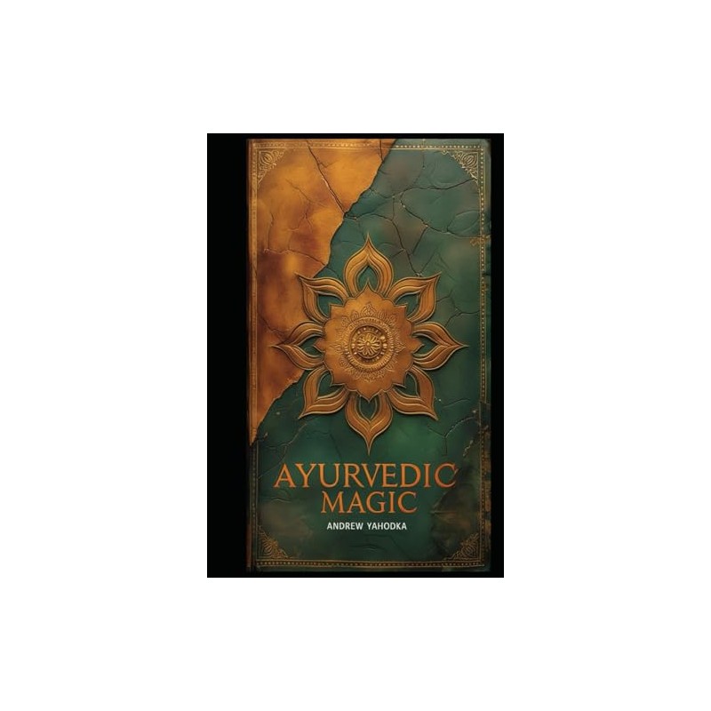 Ayurvedic Magic: Chakra Balancing, Herbal Remedies, and Protective Rituals