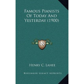 Famous Pianists Of Today And Yesterday (1900)
