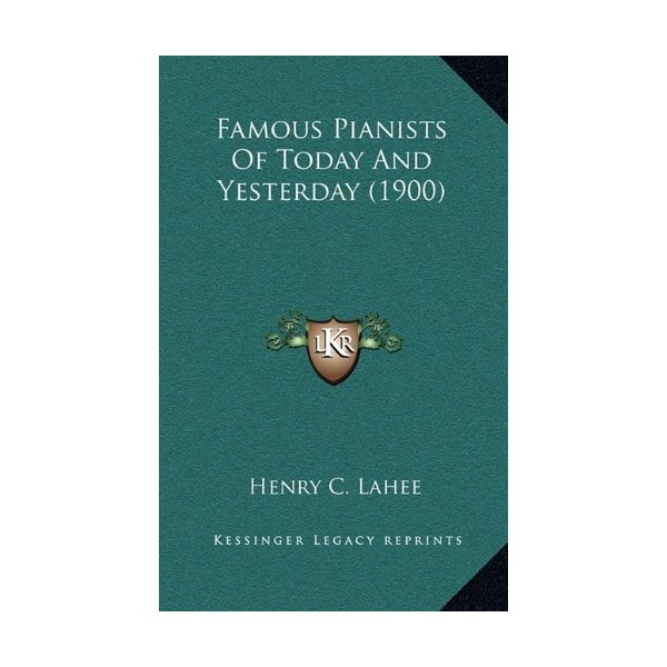Famous Pianists Of Today And Yesterday (1900)