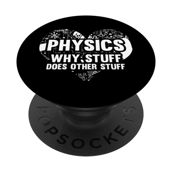 Why Stuff Does Other Stuff Heart Science Teacher Physics PopSockets