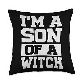 I'm A Son Of A Witch - Funny Sarcastic - Witchcraft Jokes Throw Pillow