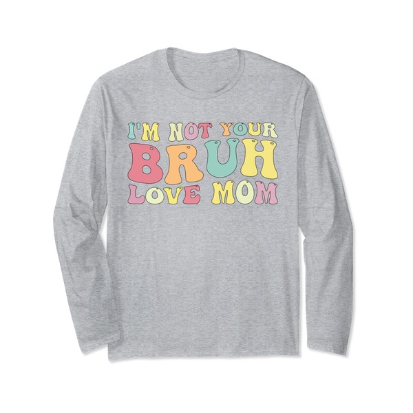 Lustiges I'm Not Your Bruh Love Mom Tees - Groovy