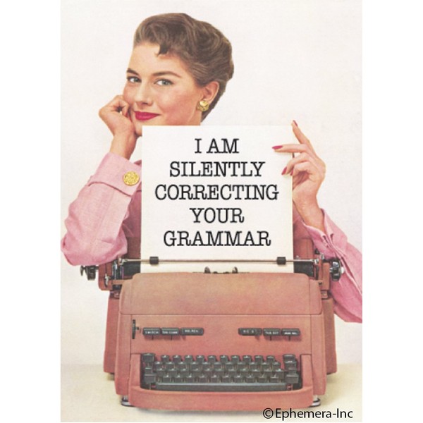 I am silently correcting your grammar