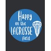 Happy On The Lacrosse Field (Monthly Planner 2021): Monthly Planner