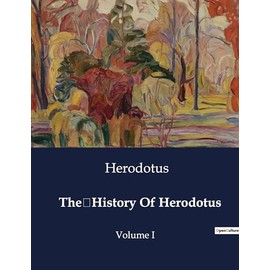 The History Of Herodotus: Volume I