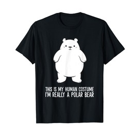 This Is My Human Costume I'm Really A Polar Bear T-Shirt