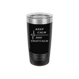 Rogue River Tactical Rogue River Tactical Funny Keep Calm Not That Calm 20 Oz. Travel Tumbler Mug Cup w/Lid Vacuum Insulated Nurse Doctor Pharmacist Gift Black