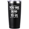 momocici You Are Dead To Us 20 OZ Tumbler.Coworker Leaving