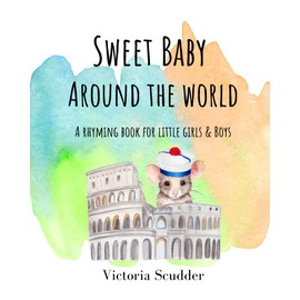 Sweet Baby Around the World: A Rhyming Book for Little Girls & Boys