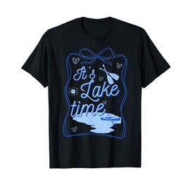 It's Lake Time, Lake Camper Life Likes Fishing T-Shirt