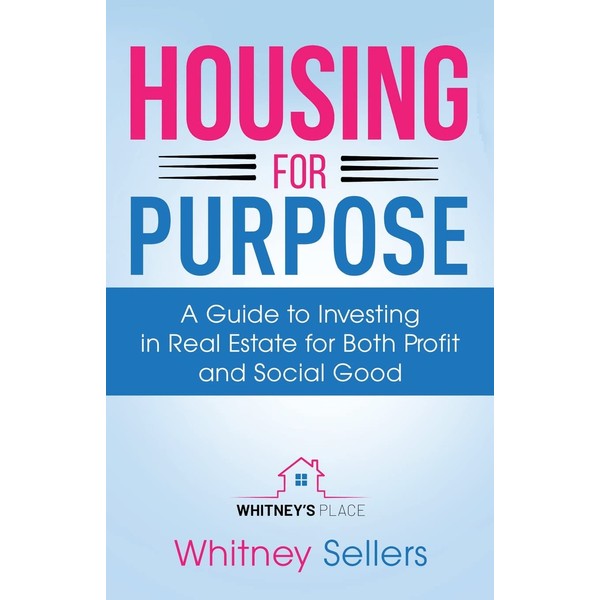 Housing For Purpose: A Guide to Investing in Real Estate