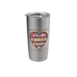 Vintage When I Think About Books I Touch My Shelf Book Lover Stainless Steel Insulated Tumbler