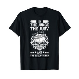 I'm The Judge Jury And The Executioner Skull Crown T-Shirt