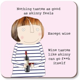 As Good As Skinny Feels Rosie Made A Thing Coaster Gift CST033