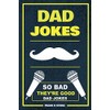 Dad Jokes: So Bad, They’re Good Dad Jokes