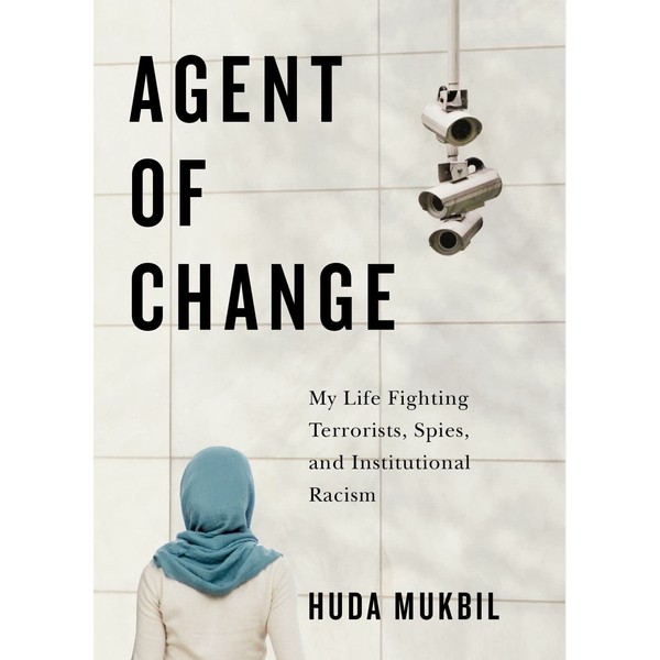 Agent of Change: My Life Fighting Terrorists, Spies, and Institutional